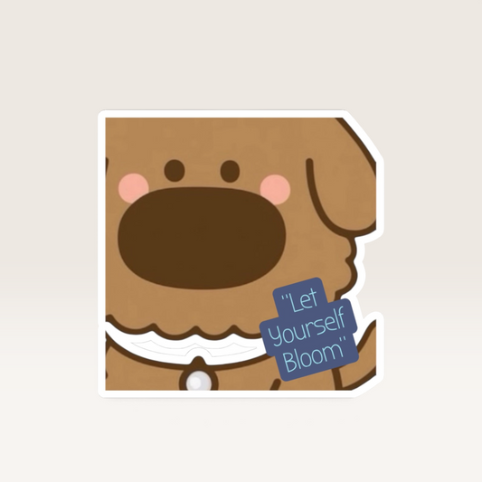 iTsChoCoBu glossy vinyl sticker featuring a cute brown cartoon dog with rosy cheeks and a Let Yourself Bloom sign